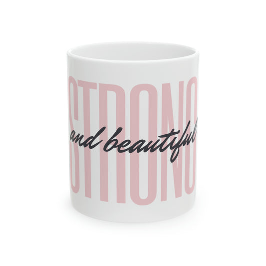 Ceramic Mug 11oz "Strong and Beautiful"