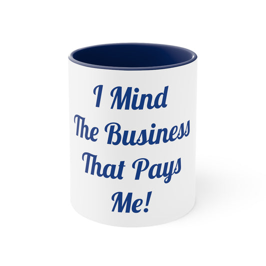 Accent Coffee Mug, 11oz "Mind the Business"