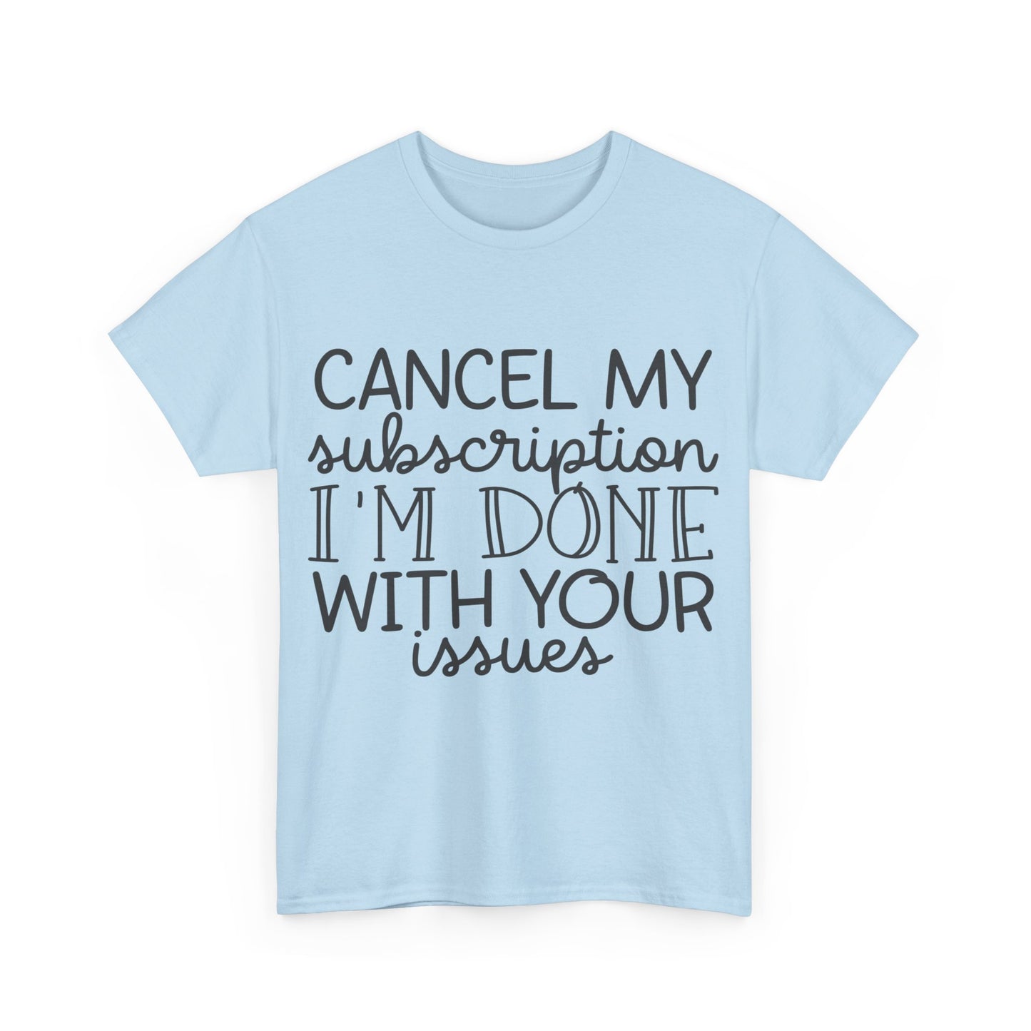 Camiseta unisex de algodón pesado "Cancelar mi suscripción"