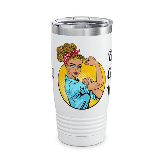 Ringneck Tumbler, 20oz "Fight Like a Girl"