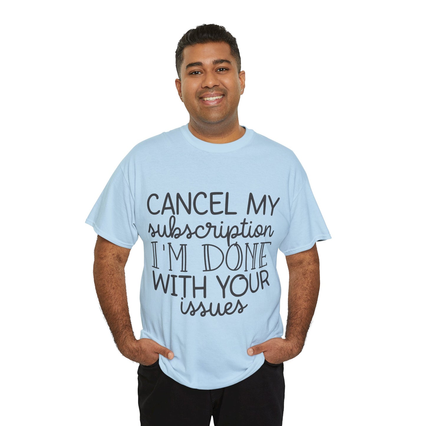 Camiseta unisex de algodón pesado "Cancelar mi suscripción"